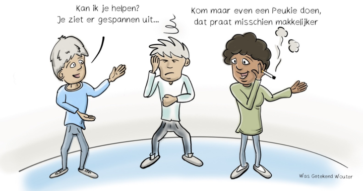 Een cartoon met drie mensen die in gesprek zijn. Een vraagt aan de ander 'je ziet er gespannen uit' waarop een ander reageert 'kom maar een peukie doen, dat praat misschien makkelijker'. 