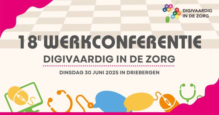 Uitnodiging 18e werkconferentie Digivaardig in de zorg op 30 juni in Driebergen